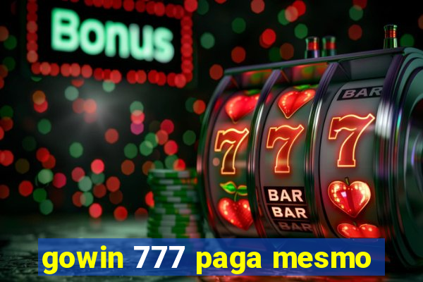 gowin 777 paga mesmo
